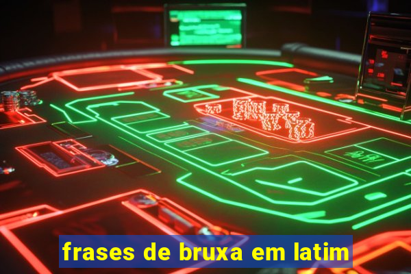 frases de bruxa em latim